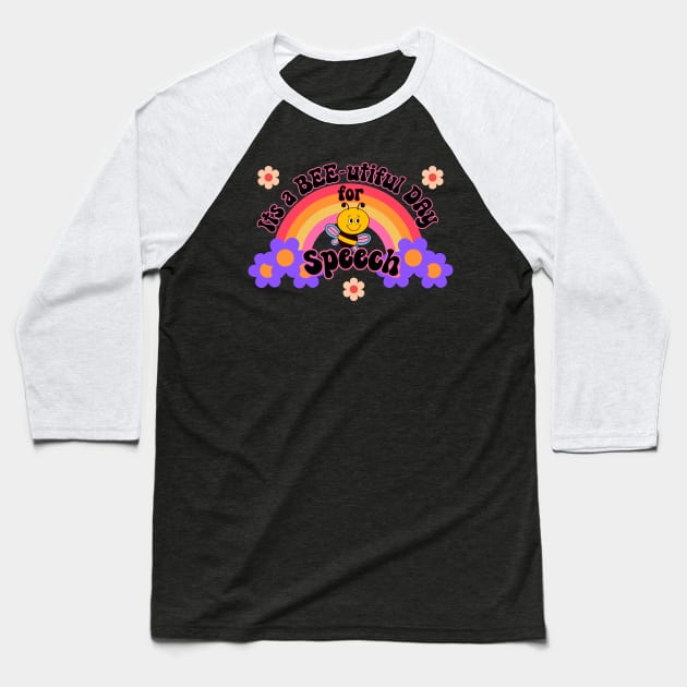 Its a Bee-utiful day for speech Baseball T-Shirt by Daisy Blue Designs